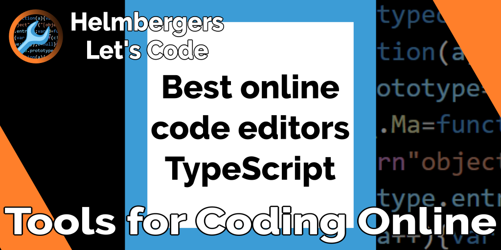 Helmbergers Let's Code - Twitter: Best Online Code Editors for TypeScript