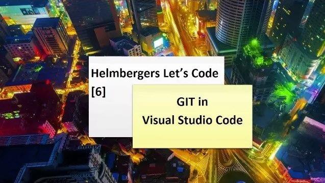 Let's Code 6/7: VS Code + Git + GitHub — Helmbergers